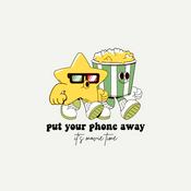 Put your phone AWAY, It's Movie Time