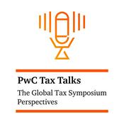 PwC Tax Talks: The Global Tax Symposium Perspectives