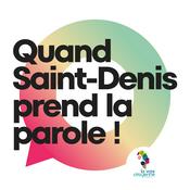 Quand Saint-Denis prend la parole !
