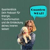 Quantenblick: Dein Podcast für Energie, Transformation und die Entdeckung deines inneren Selbst!