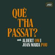 Què t'ha passat?, amb Joan Maria Pou i Albert Om