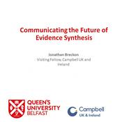 Queen's University Belfast - Communicating the Future of Evidence Synthesis.