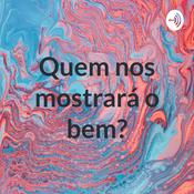 Quem nos mostrará o bem?