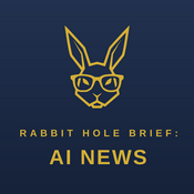 Rabbit Hole Brief: AI News