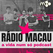 Rádio Macau: "A vida Num Só Podcast"