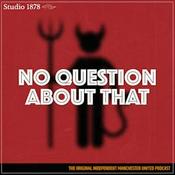 No Question About That - a Manchester United podcast