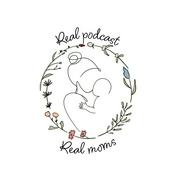 Real Podcast, Real Moms