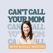 Can't Call Your Mom with Nicole Weston