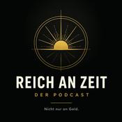 Reich an Zeit – Der Podcast für alle, die Zeit statt nur Geld gewinnen wollen.