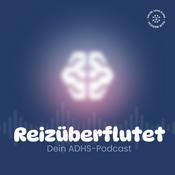 Reizüberflutet - Dein ADHS-Podcast