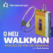 Renascença - O Meu Walkman - Edição de fim-de-semana