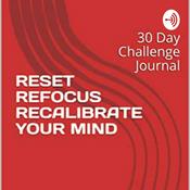RESET REFOCUS RE-CALIBRATE- 30 DAY MINDSET CHALLENGE