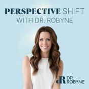 Perspective Shift with Dr. Robyne