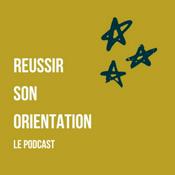 Réussir son orientation, le podcast-Parcoursup-orientation postbac-réorientation