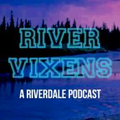 River Vixens: A Riverdale Podcast