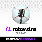 RotoWire Fantasy Baseball Podcast