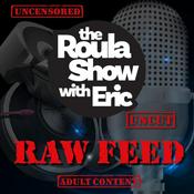 Raw Feed on the Roula Show with Eric