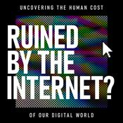 Ruined By The Internet? | Uncovering the human cost of our digital world