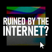 Ruined By The Internet? - Uncovering the human cost of our digital world