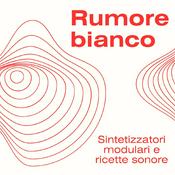 Rumore Bianco - Sintetizzatori modulari e ricette sonore