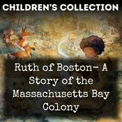 Ruth of Boston- A Story of the Massachusetts Bay Colony