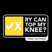 Ry Can Top My Knee? A Boys' Love Podcast