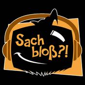 Sach bloß?!