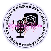 SACHGRUNDAKTIVISMUS - der Promotionspodcast