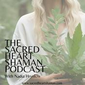 The Sacred Heart Shaman Podcast