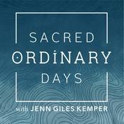 Sacred Ordinary Days with Jenn Giles Kemper