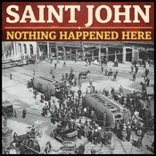 Saint John: Nothing Happened Here