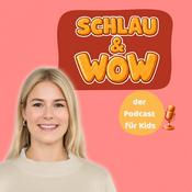 Schlau &amp; Wow- der Podcast für Kids