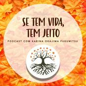 Se tem vida, tem jeito Podcast