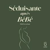 SÉDUISANTE APRÈS BÉBÉ