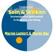 Sein &amp; Wirken. Archetypische Spiritualität im Alltag - Seele tiefsinnig erplaudert