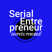 Start. Scale. Exit. Repeat.: Serial Entrepreneur: Secrets Revealed!