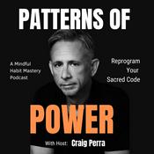 Patterns of Power with Craig Perra (habits, mindfulness, high-performance, self-leadership)