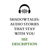 ShadowTales: Audio Stories That Stay With You