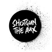 SHOTGUN THE AUX PODCAST