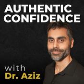 Authentic Confidence with Dr. Aziz