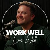Work Well Live Well Podcast