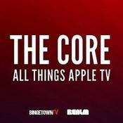The Core: All Things Apple TV - Your Friends and Neighbors
