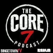 The Core 7 Podcast: Fun TV Discussions coming every week!