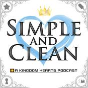 Simple and Clean: A Kingdom Hearts Podcast