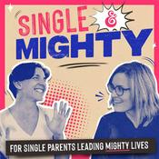 Single & Mighty: For Single Parents Leading Mighty Lives