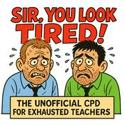 Sir You Look Tired - The Unofficial CPD for Exhausted Teachers