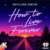Skyline Drive: How to Live Forever