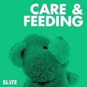 Care and Feeding | Slate's parenting show