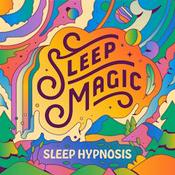 Sleep Magic: Sleep Hypnosis & Meditation for Sleep Podcast