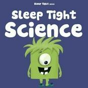 Sleep Tight Science - A Bedtime Science Podcast For Kids